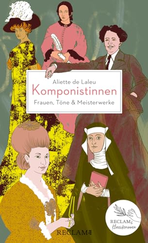 Komponistinnen. Frauen, Töne & Meisterwerke: Reclams Klassikerinnen – Die wichtigsten Komponistinnen von der Antike bis heute – Mit Playlists zu jedem Kapitel von Reclam Philipp Jun.