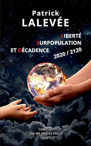 Liberté, Surpopulation et Décadence 2020 / 2120 (Ne me croyez pas !) von BoD – Books on Demand – Frankreich