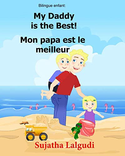 Bilingue Enfant: Mon papa est le meilleur.My Daddy is the Best: Un livre d'images pour les enfants (Edition bilingue français-anglais),Livre bilingues ... pour les enfants, Band 7) von CreateSpace Independent Publishing Platform