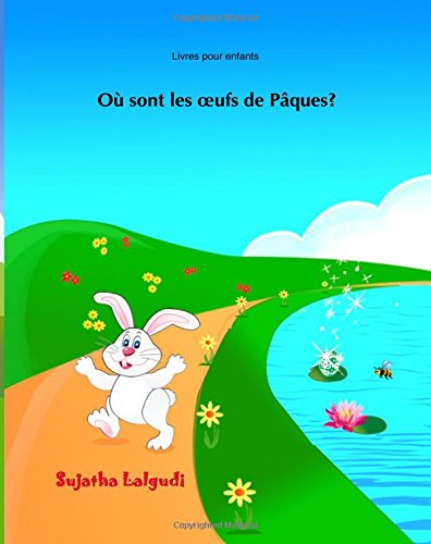 Children's Easter book: Où sont les œufs de Pâques?: Children's Easter book. Kids French book, Livres pour enfants, French kids book. Easter book in ... (Livres d'images pour les enfants, Band 10)