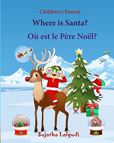 Children's French: Where is Santa. Ou est le Pere Noel: Children's Picture book English-French (Bilingual Edition) (French Edition),French Bilingual ... French books for children, Band 25) von Createspace Independent Publishing Platform