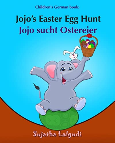 Children's German book: Jojo's Easter Egg Hunt. Jojo sucht Ostereier: (Bilingual Edition) English German Picture book for children. Oster bücher ... German books for children:, Band 11) von Createspace Independent Publishing Platform