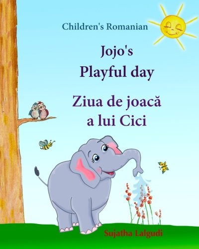 Children's Romanian: Jojo's Playful Day. Ziua de joaca a lui Cici: Children's English-Romanian Picture book (Bilingual Edition),(Romanian Edition). ... picture books for children. Jojo series) von CreateSpace Independent Publishing Platform