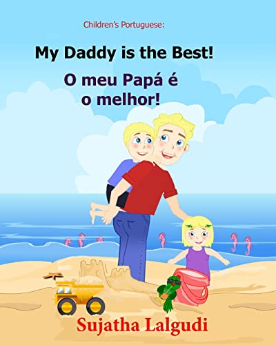 Children's book Portuguese: My Dad is the Best. O meu Papá é o melhor: Um livro ilustrado para criancas (Bilingual Edition) English Portuguese Picture ... Books for Children: para crian?as, Band 7)