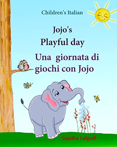 Childrens Italian: Jojo Playful Day. Una giornata di giochi con Jojo: Childrens English-Italian Picture book (Bilingual Edition),childrens Italian ... English childrens books: Jojo, Band 1) von CREATESPACE