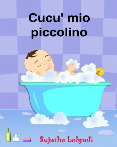 Cucu mio piccolino: Italian baby books.Libro illustrato per bambini.Libri per bambini e ragazzi (Italian children's book) Italian Picture book (libro ... (Libri illustrati per bambini, Band 1)