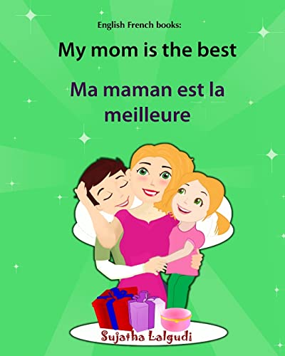 English French books: My mom is the best. Ma maman est la meilleure: Bilingual (French Edition), Children's English-French Picture book (Bilingual ... (Bilingual French books for children, Band 5) von Createspace Independent Publishing Platform