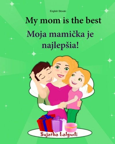 English Slovak: My mom is the best: Children's Picture Book English-Slovak (Bilingual Edition), Slovak children book, Childrens book in Slovak (Slovak ... (Bilingual Slovak picture books for children) von CreateSpace Independent Publishing Platform