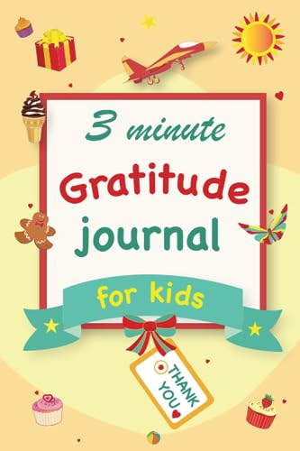 Gratitude Journal for Kids: A 90 Day gratitude journal with daily writing prompts to help kids practice gratitude and mindfulness in under 3 to 5 minutes a day Gratitude Journal for Kids: A 90 Day gratitude journal with daily writing prompts to help kids practice gratitude and mindfulness in under 3 to 5 minutes a day