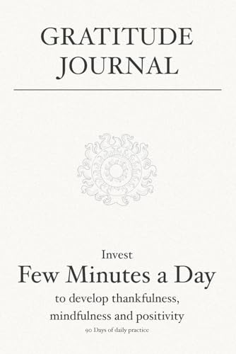 Gratitude Journal: Invest few minutes a day to develop thankfulness, mindfulness and positivity von Sujatha Lalgudi