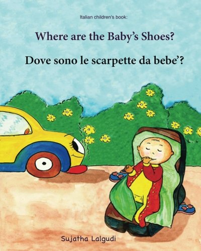 Italian children's book: Where are the baby's shoes: Children's Picture Book English-Italian (Bilingual Edition), Italian for babies, Bedtime reading, ... Italian picture books for children, Band 13) von CreateSpace Independent Publishing Platform