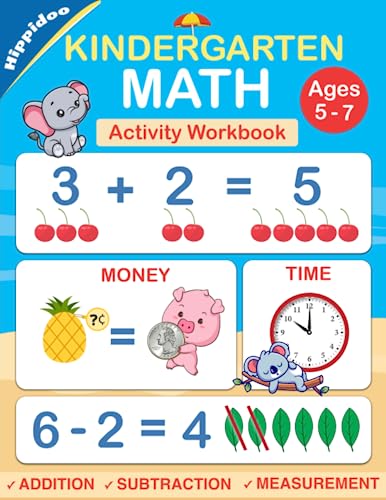 Kindergarten Math Workbook: Practice Number Addition, Subtraction, Measurement, Shapes, Time and Money