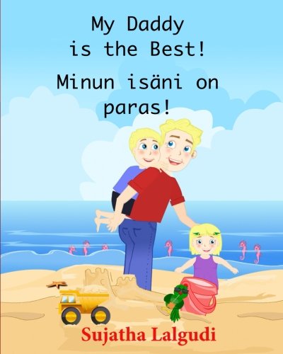 My daddy is the best. Minun isani on paras: Finnish kids book (Bilingual Edition) English Finnish Picture book for children. (Finnish Edition kids ... English Finnish books for Children, Band 7) von CreateSpace Independent Publishing Platform