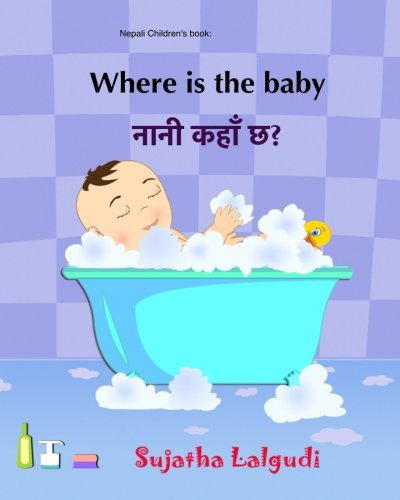 Nepali Children's book: Where is the Baby: Children's Picture Book English-Nepali (Bilingual Edition), Bilingual Children's Book (Nepali Edition), ... books (Bilingual Nepali books for children:) von CreateSpace Independent Publishing Platform