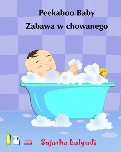 Peekaboo Baby. Zabawa w chowanego: English Polish Children's picture book (Polish Edition) (Bilingual Edition). Book in Polish for kids. Bilingual ... book (Bilingual Polish books for children) von CreateSpace Independent Publishing Platform