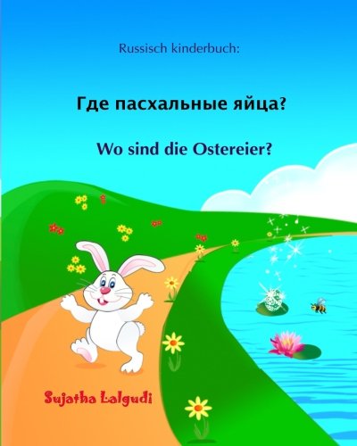 Russisch kinderbuch: Wo sind die Ostereier: Kinderbuch Deutsch-Russisch (zweisprachig/bilingual), Russisch für kinder, deutsch russisch, bilingual russische, bilderbücher, bilderbuch