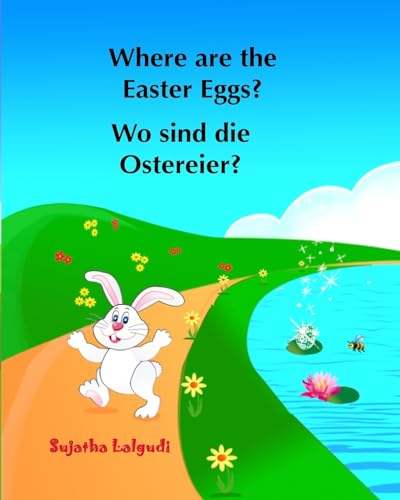 Where are the Easter Eggs? Wo sind die Ostereier?: (Bilingual Edition) English German Picture book for children. Oster bücher kinder. Children's ... German books for children:, Band 10)