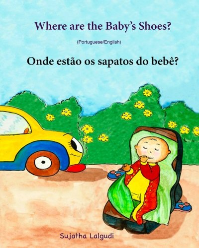 Where are the baby's shoes (Portuguese/English): Portuguese baby book, Children's Picture Book English-Portuguese (Bilingual Edition), Learn Colors ... Books for Children: para crianças, Band 13) von CreateSpace Independent Publishing Platform