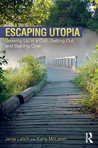 Escaping Utopia: Growing Up in a Cult, Getting Out, and Starting over