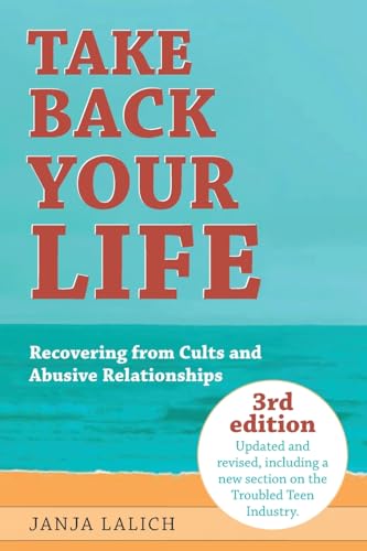 Take Back Your Life: Recovering from Cults and Abusive Relationships von Lalich Center on Cults & Coercion