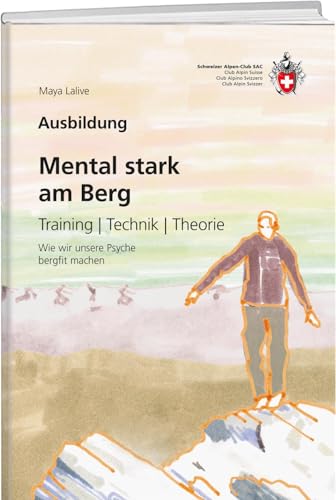 Mental stark am Berg: Training, Technik, Theorie (SAC Ausbildung) von SAC-Verlag Schweizer Alpen-Club