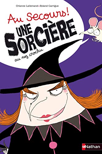 Au secours ! Une sorcière au nez crochu Au secours ! Une sorcière au nez crochu