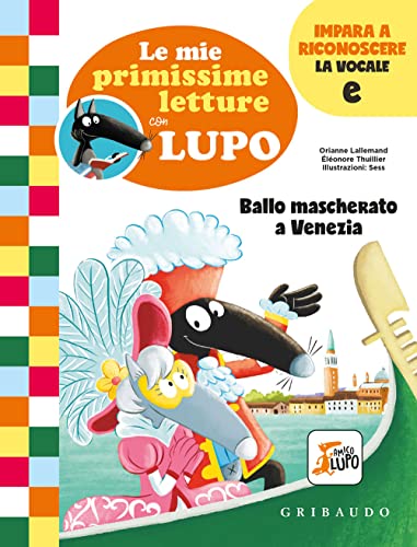 Ballo mascherato a Venezia. Le mie primissime letture con lupo. Amico lupo von Gribaudo