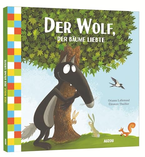 Der Wolf, der die Bäume liebte: Bilderbuch
