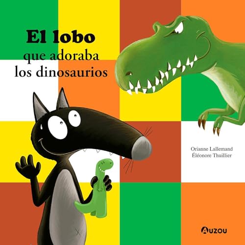El lobo que adoraba los dinosaurios El lobo que adoraba los dinosaurios von Auzou