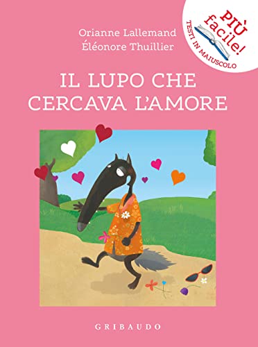 Il lupo che cercava l'amore. Amico lupo. Ediz. a colori (Facile! Leggere bene. Leggere tutti) von GOODMI