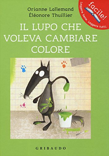 Il lupo che voleva cambiare colore (Facile! Leggere bene. Leggere tutti) von Gribaudo