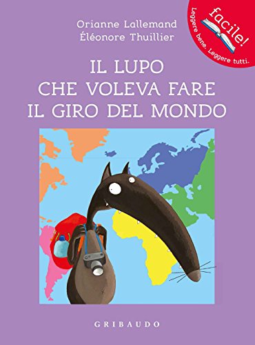 Il lupo che voleva fare il giro del mondo (Facile! Leggere bene. Leggere tutti) von Gribaudo