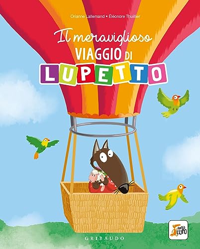 Il meraviglioso viaggio di Lupetto. Amico lupo. Ediz. illustrata von Gribaudo