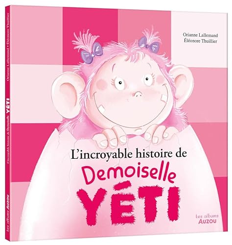 L'incroyable histoire de Demoiselle Yéti L'incroyable histoire de Demoiselle Yéti von AUZOU