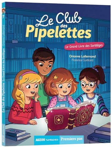 LE CLUB DES PIPELETTES - LE GRAND LIVRE DES SORTILEGES von AUZOU