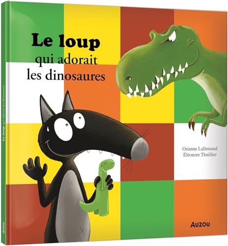 LE LOUP QUI ADORAIT LES DINOSAURES von AUZOU