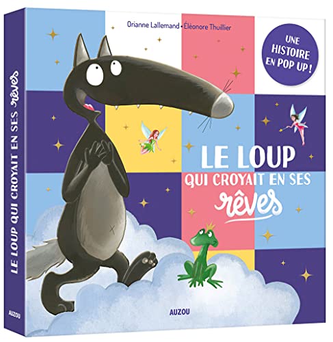 Le loup qui croyait en ses rêves - pop-up: Une histoire en pop-up !