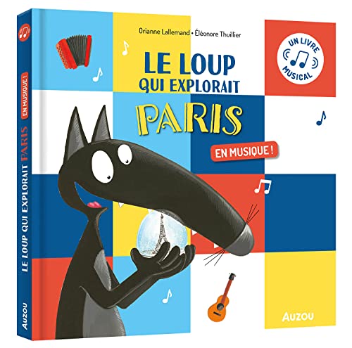 LE LOUP QUI EXPLORAIT PARIS EN MUSIQUE LE LOUP QUI EXPLORAIT PARIS EN MUSIQUE