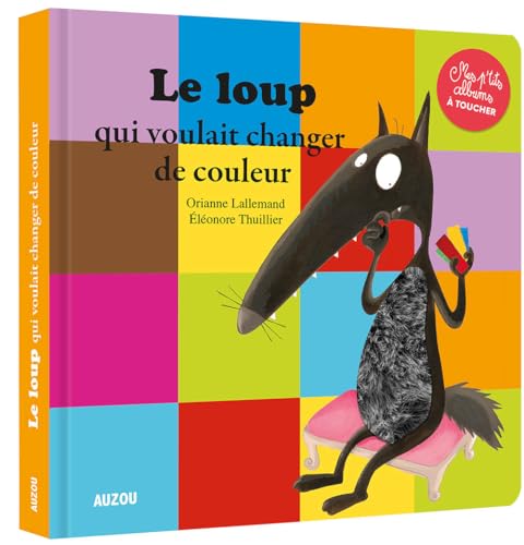 LE LOUP QUI VOULAIT CHANGER DE COULEUR - MES P'TITS ALBUMS À TOUCHER