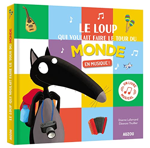 LE LOUP QUI VOULAIT FAIRE LE TOUR DU MONDE EN MUSIQUE LE LOUP QUI VOULAIT FAIRE LE TOUR DU MONDE EN MUSIQUE