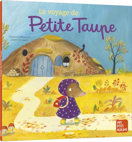LE VOYAGE DE PETITE TAUPE NE LE VOYAGE DE PETITE TAUPE NE