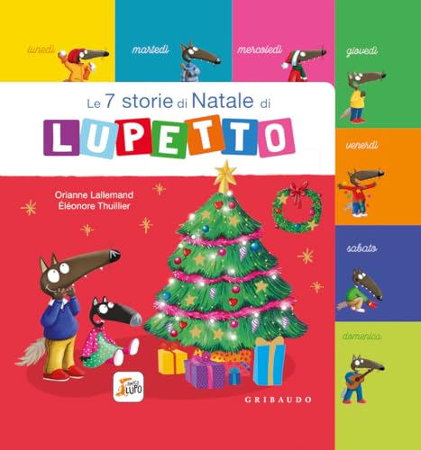 Le 7 storie di Natale di Lupetto. Amico lupo. Ediz. a colori von Gribaudo