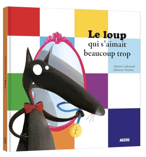 Le loup qui s'aimait beaucoup trop von PHILIPPE AUZOU
