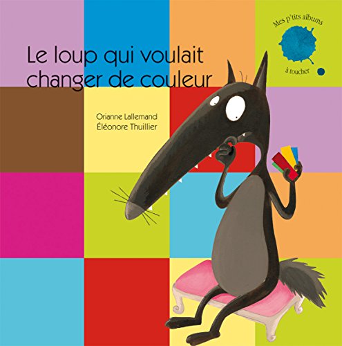 Le loup qui voulait changer de couleur (Album a toucher)