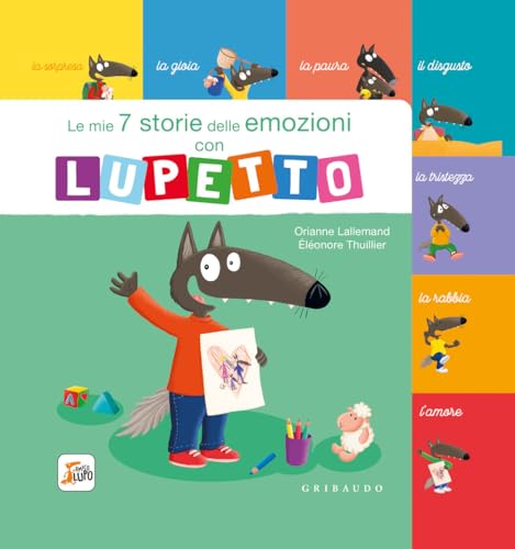 Le mie 7 storie delle emozioni con lupetto. Amico Lupo. Ediz. a colori Le mie 7 storie delle emozioni con lupetto. Amico Lupo. Ediz. a colori