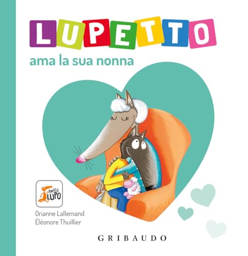 Lupetto ama la sua nonna. Amico Lupo. Ediz. a colori von Gribaudo