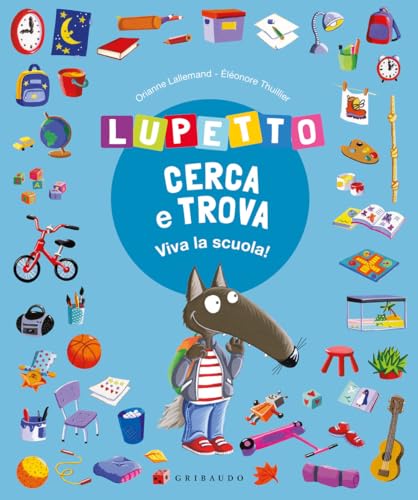 Lupetto cerca e trova. Viva la scuola! Amico lupo. Ediz. a colori von Gribaudo