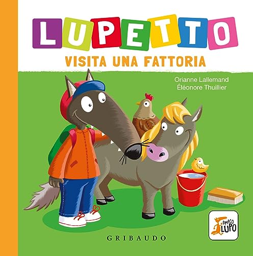 Lupetto visita una fattoria. Amico lupo. Ediz. a colori von Gribaudo
