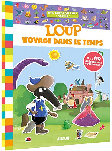MES AUTOCOLLANTS MALINS - LOUP VOYAGE DANS LE TEMPS: Avec + de 110 autocollants repositionnables von PHILIPPE AUZOU