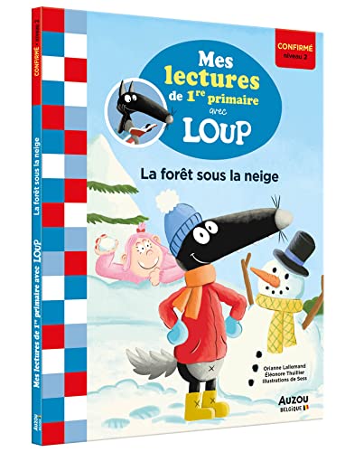 MES LECTURES DE 1RE PRIMAIRE AVEC LOUP - LA FORÊT SOUS LA NEIGE: Confirmé niveau 2 MES LECTURES DE 1RE PRIMAIRE AVEC LOUP - LA FORÊT SOUS LA NEIGE: Confirmé niveau 2